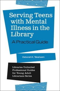 صورة الغلاف: Serving Teens with Mental Illness in the Library 1st edition 9781440862762