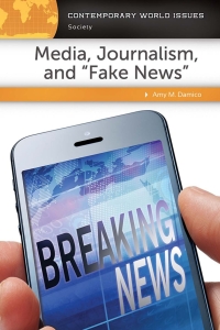 Titelbild: Media, Journalism, and "Fake News" 1st edition 9781440864063