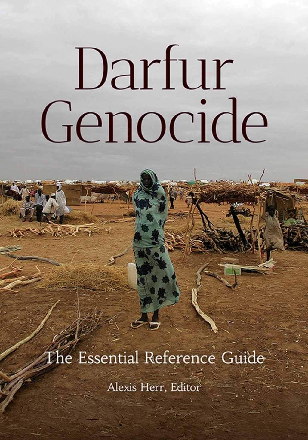 Darfur Genocide The Essential Reference Guide 1st Edition