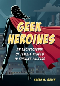 Cover image: Geek Heroines 1st edition 9781440866401
