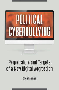 Cover image: Political Cyberbullying 1st edition 9781440866876