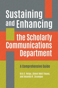 Cover image: Sustaining and Enhancing the Scholarly Communications Department 1st edition 9781440866999