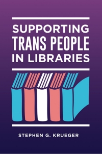 Imagen de portada: Supporting Trans People in Libraries 1st edition 9781440867057