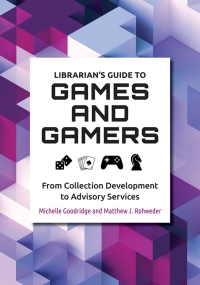 صورة الغلاف: Librarian's Guide to Games and Gamers: 1st edition 9781440867316