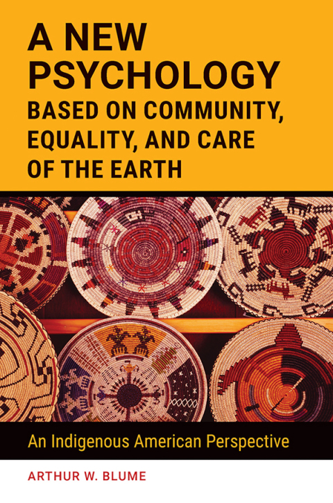 A New Psychology Based on Community, Equality, and Care of the Earth: An Indigenous American Perspective, 1st Edition - FULL INSTANT DOWNLOAD | PDF DOCX EPUB