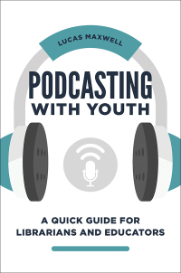 Cover image: Podcasting with Youth 1st edition 9781440870354