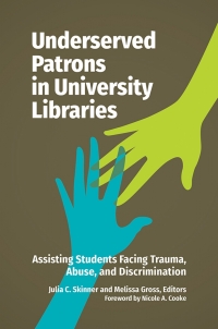 表紙画像: Underserved Patrons in University Libraries 1st edition 9781440870415