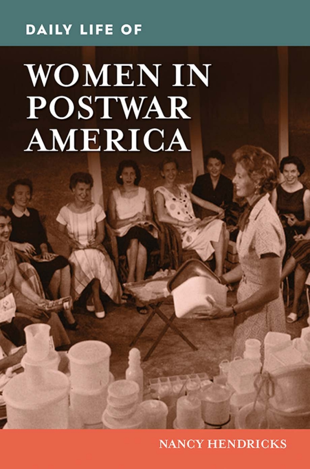 Daily Life of Women in Postwar America 1st Edition