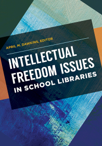 صورة الغلاف: Intellectual Freedom Issues in School Libraries 1st edition 9781440872365