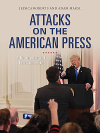 صورة الغلاف: Attacks on the American Press 1st edition 9781440872563