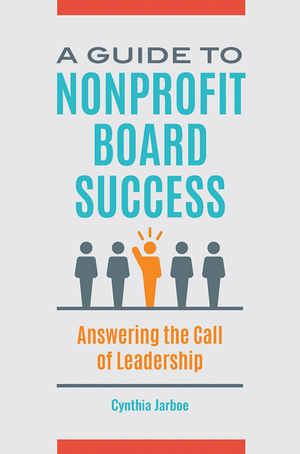 A Guide to Nonprofit Board Success Answering the Call of Leadership 1st Edition