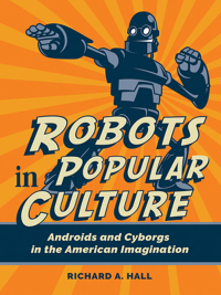 Omslagafbeelding: Robots in Popular Culture 1st edition 9781440873843