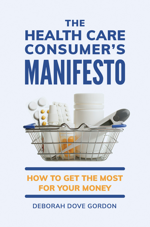 The Health Care Consumer's Manifesto: How to Get the Most for Your Money, 1st Edition - FULL INSTANT DOWNLOAD | PDF DOCX EPUB