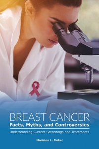 Omslagafbeelding: Breast Cancer Facts, Myths, and Controversies 1st edition 9781440875137