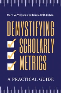 Cover image: Demystifying Scholarly Metrics 1st edition 9781440875939