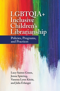 Cover image: LGBTQIA+ Inclusive Children's Librarianship 1st edition 9781440876776