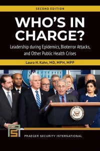 Omslagafbeelding: Who's In Charge? Leadership during Epidemics, Bioterror Attacks, and Other Public Health Crises 2nd edition 9781440878176