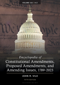 Imagen de portada: Encyclopedia of Constitutional Amendments, Proposed Amendments, and Amending Issues, 1789-2023 [2 volumes] 5th edition 9781440879524