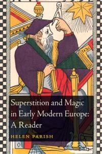Omslagafbeelding: Superstition and Magic in Early Modern Europe: A Reader 1st edition 9781441122223