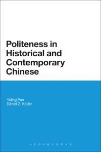صورة الغلاف: Politeness in Historical and Contemporary Chinese 1st edition 9781441106124