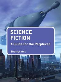 صورة الغلاف: Science Fiction: A Guide for the Perplexed 1st edition 9781441194602