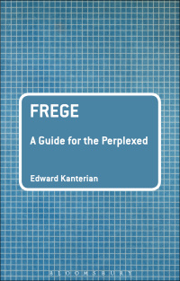 Imagen de portada: Frege: A Guide for the Perplexed 1st edition 9780826487636