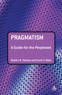 Cover image: Pragmatism: A Guide for the Perplexed 1st edition 9780826498571