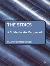 Cover image: The Stoics: A Guide for the Perplexed 1st edition 9781847060457
