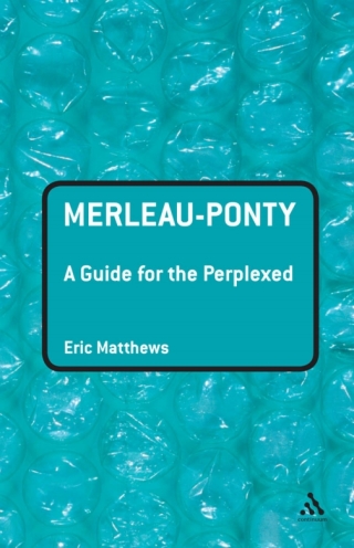 Cover image: Merleau-Ponty: A Guide for the Perplexed 1st edition 9780826485328