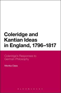 Omslagafbeelding: Coleridge and Kantian Ideas in England, 1796-1817 1st edition 9781472532398