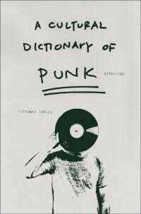 Omslagafbeelding: A Cultural Dictionary of Punk 1st edition 9780826427793