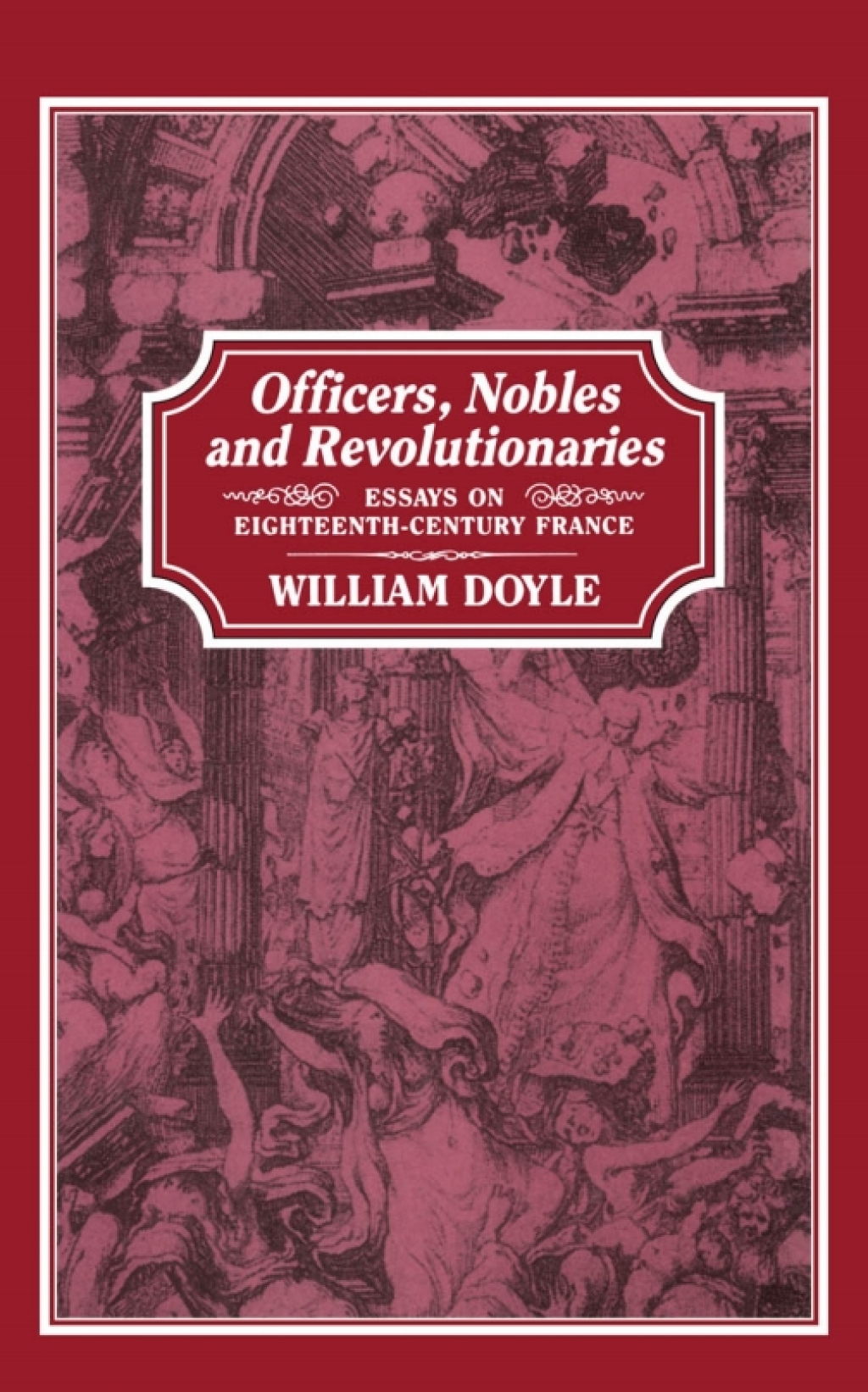 Officers, Nobles and Revolutionaries Essays on Eighteenth-Century France 1st Edition