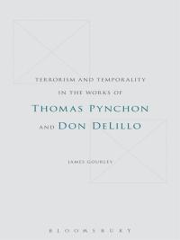 Omslagafbeelding: Terrorism and Temporality in the Works of Thomas Pynchon and Don DeLillo 1st edition 9781628928051