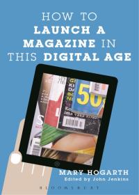 صورة الغلاف: How to Launch a Magazine in this Digital Age 1st edition 9781441177995