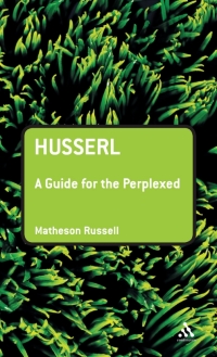 Immagine di copertina: Husserl: A Guide for the Perplexed 1st edition 9780826485939