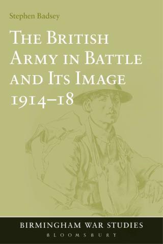 Cover image: The British Army in Battle and Its Image 1914-18 1st edition 9781441153197