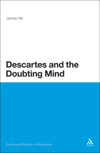 صورة الغلاف: Descartes and the Doubting Mind 1st edition 9781472505477