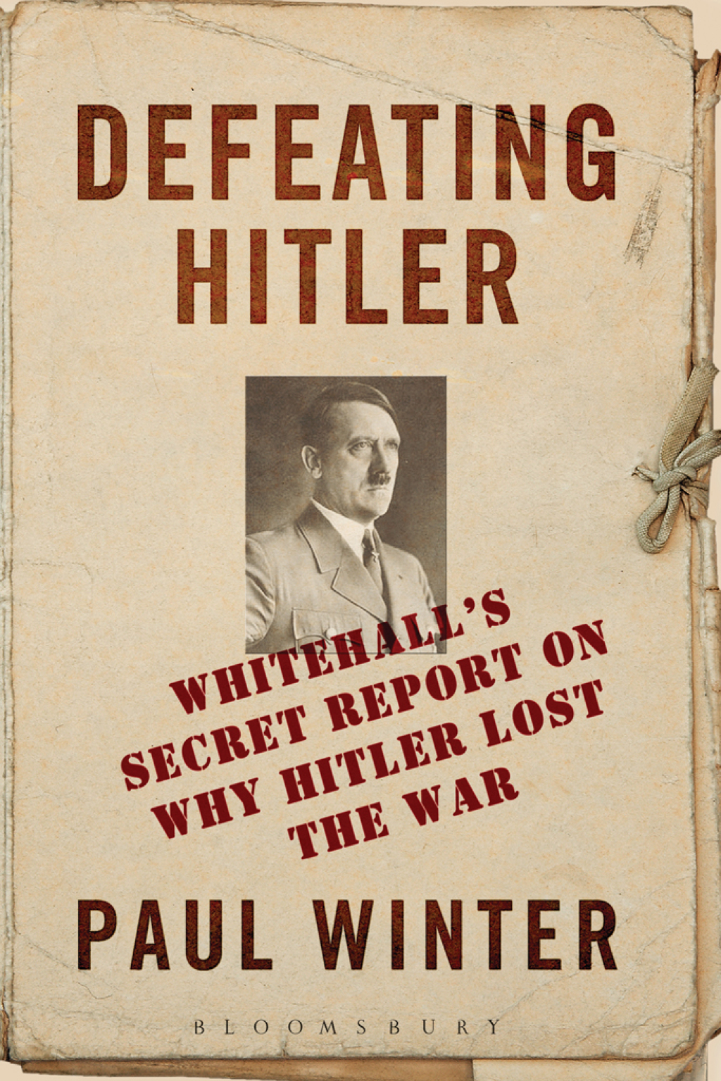Defeating Hitler Whitehall’s Secret Report on Why Hitler Lost the War 1st Edition
