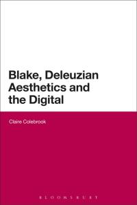 Titelbild: Blake, Deleuzian Aesthetics, and the Digital 1st edition 9781472523280