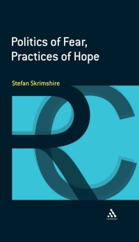 Imagen de portada: Politics of Fear, Practices of Hope 1st edition 9781441154149