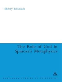 Imagen de portada: The Role of God in Spinoza's Metaphysics 1st edition 9780826488886