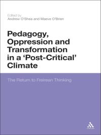 Titelbild: Pedagogy, Oppression and Transformation in a 'Post-Critical' Climate 1st edition 9781472507280