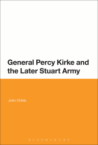 表紙画像: General Percy Kirke and the Later Stuart Army 1st edition 9781474255141