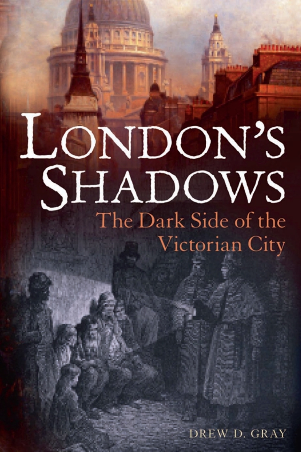 London’s Shadows The Dark Side of the Victorian City 1st Edition