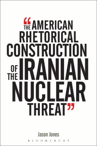 Titelbild: The American Rhetorical Construction of the Iranian Nuclear Threat 1st edition 9781441105745