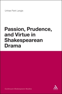 Omslagafbeelding: Passion, Prudence, and Virtue in Shakespearean Drama 1st edition 9781441188014