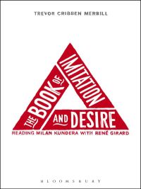 Imagen de portada: The Book of Imitation and Desire: Reading Milan Kundera with Rene Girard 1st edition 9781628925234