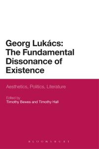 Imagen de portada: Georg Lukacs: The Fundamental Dissonance of Existence 1st edition 9781441164674
