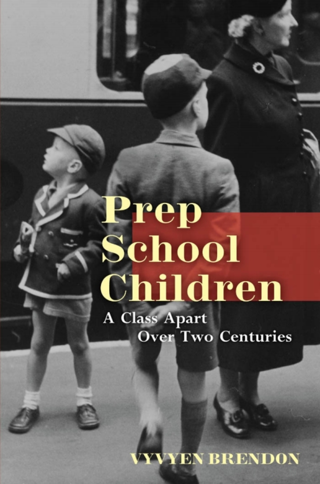 Prep School Children A Class Apart over Two Centuries 1st Edition