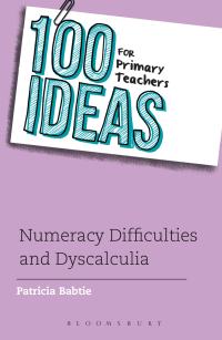 Immagine di copertina: 100 Ideas for Primary Teachers: Numeracy Difficulties and Dyscalculia 1st edition 9781441169730